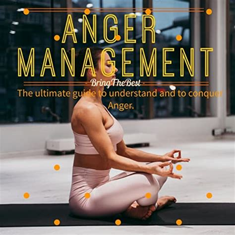 Anger Management The Ultimate Guide To Understand And Conquer Anger