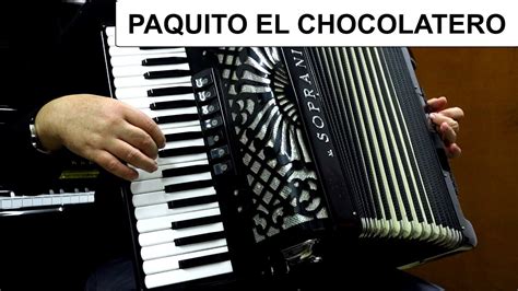 Paquito El Chocolatero Accordion Popular Songs Youtube