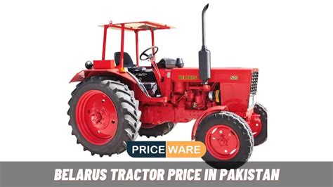 Belarus Tractor Price In Pakistan Today 2024 All Models List