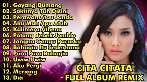 Cita Citata Full Album Remix Goyang Dumang Sakitnya Tuh Disini