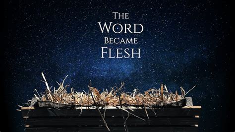 The Word Became Flesh Youtube