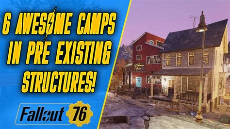 6 Top Builds Fallout 76 Pre Existing Structures Camp Youtube