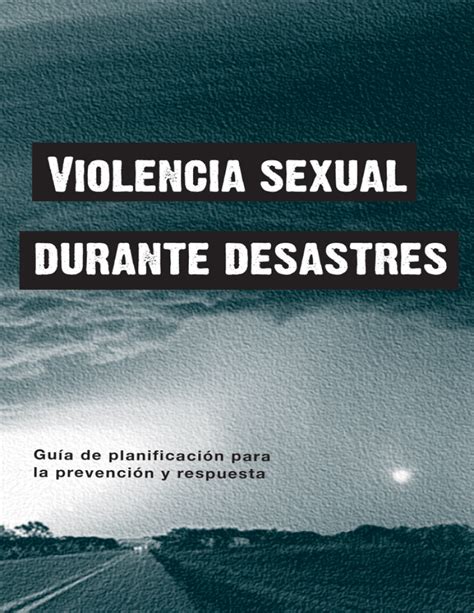 Sexual Violence In Disasters A Planning Guide For Prevention And