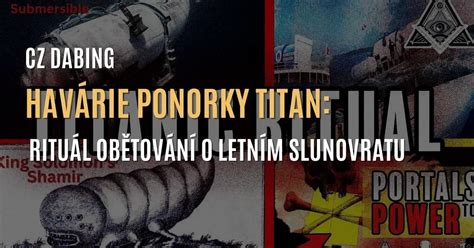 Ztroskotání ponorky Titan rituál obětování o letním slunovratu CZ DABING