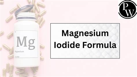 Magnesium Iodide Formula, Structure And Properties