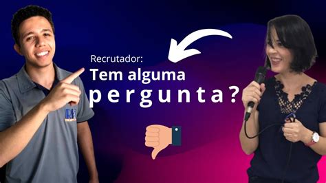 ENTREVISTA DE EMPREGO VOCÊ TEM ALGUMA PERGUNTA PARA NÓS YouTube