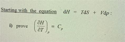 Solved Starting With The Equation DH TDS Vdp I Prove OH Chegg