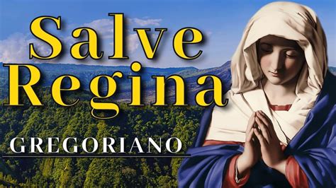 Salve Regina En Lat N Canto Gregoriano Traducido En Espa Ol Youtube