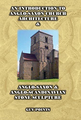 9780993033902: An Introduction to Anglo-Saxon Church Architecture ...