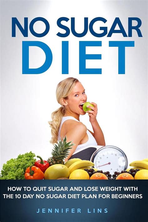 No Sugar Diet: How to Quit Sugar and Lose Weight with the 10 Day No Sugar Diet P 9781500367565 ...