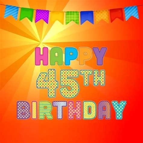 23 Best Happy 45th Birthday Greetings