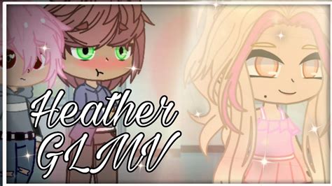 Heather {glmv} Gacha Club Youtube