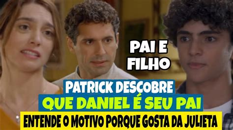 A INFÂNCIA DE ROMEU E JULIETA Patrick descobre que Daniel é seu pai