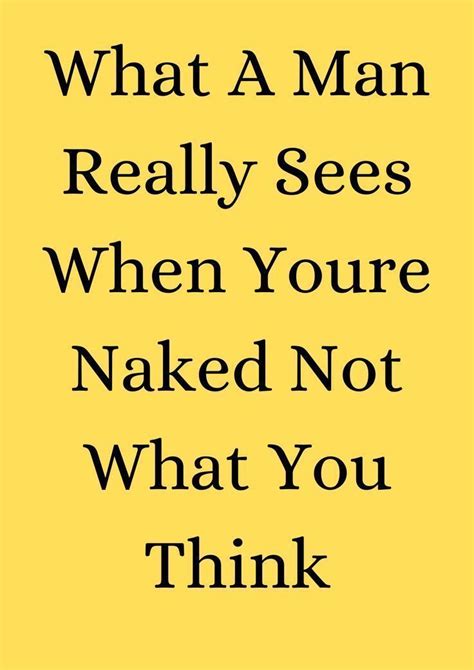 What A Man Really Sees When Youre Naked Not What You Think In