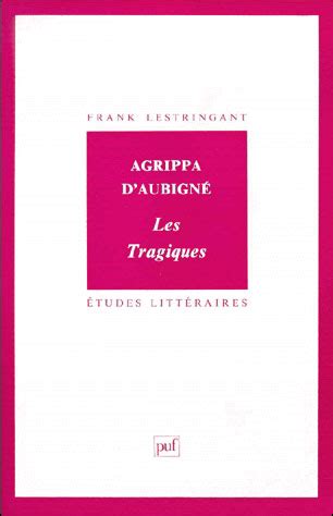 Les tragiques d Agrippa d Aubigné Etude du texte broché Franck