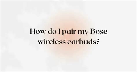 How do I pair my Bose wireless earbuds? - All For Turntables