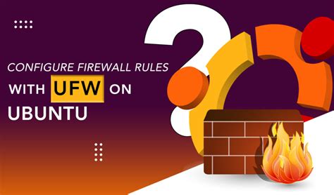 How To Configure Firewall Rules With Ufw On Ubuntu Linuxways