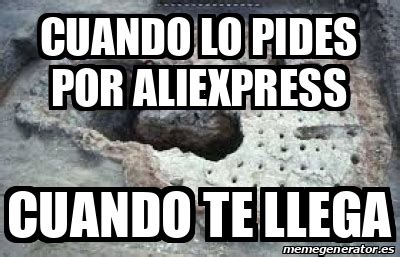 Meme Personalizado Cuando Lo Pides Por Aliexpress Cuando Te Llega