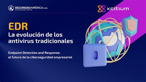 Webinar Edr La Evolución De Los Antivirus Tradicionales Youtube