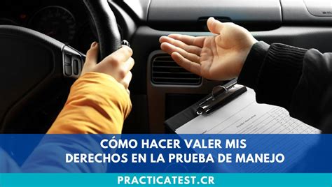 Cómo Hacer Valer Mis Derechos En La Prueba De Manejo