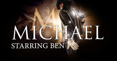 Michael Starring Ben - The Magic of Michael Jackson tour dates ...