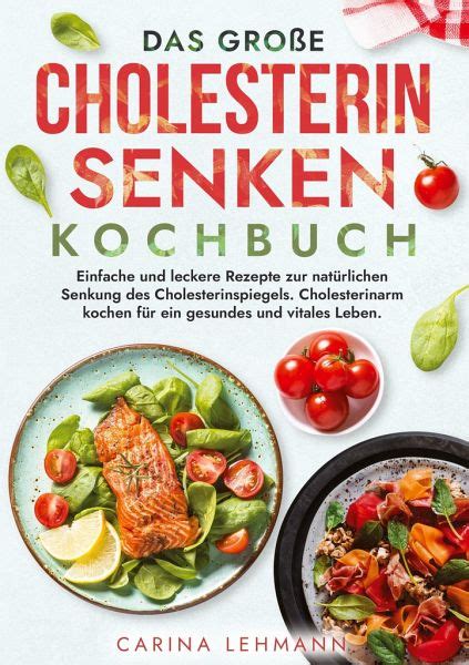 Das Gro E Cholesterin Senken Kochbuch Von Carina Lehmann Bei B Cher De