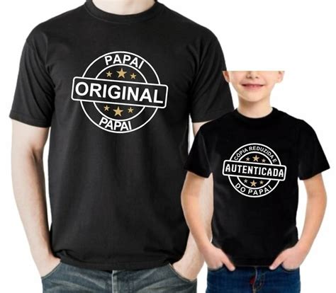 Kit Camisetas Personalizadas Papai Original e Cópia Autenticada Tal