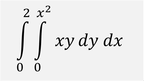 Double Integral Xy Dy Dx Y 0 To X 2 X 0 To 2 YouTube