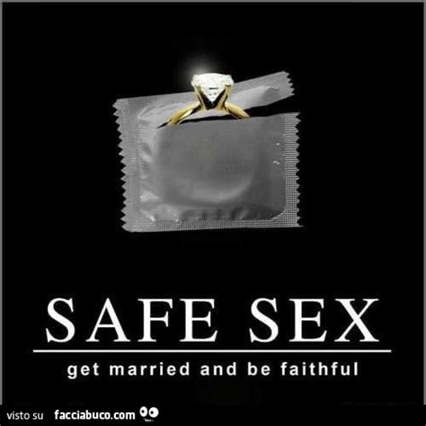 Safe Sex Get Married And Be Faithful Facciabuco