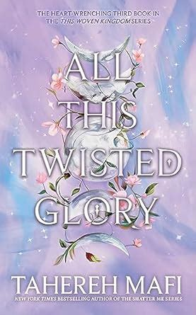 All This Twisted Glory This Woven Kingdom Mafi Tahereh Amazon