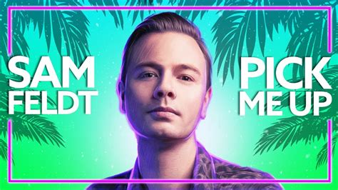 Sam Feldt Sam Fischer Pick Me Up Lyric Video YouTube