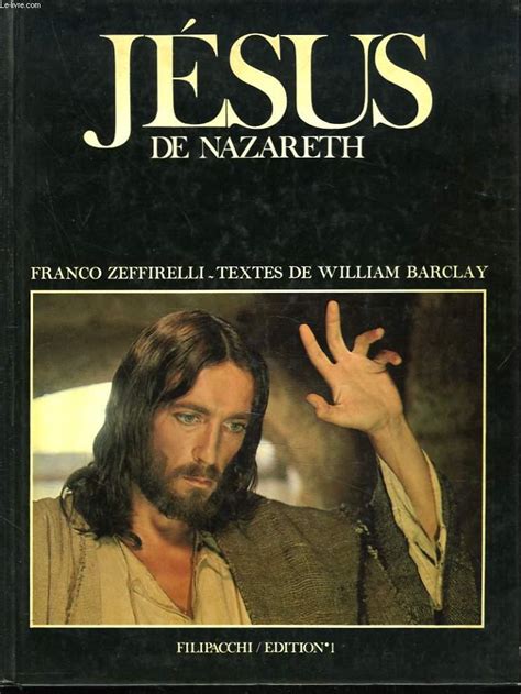 JESUS DE NAZARETH von FRANCO ZEFFIRELLI, WILLIAM BARCLAY: bon Couverture rigide (1985) | Le-Livre