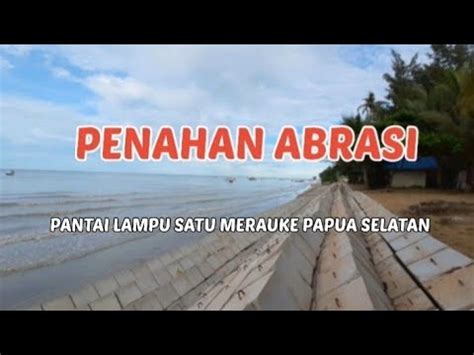 Penahan Ombak Penahan Abrasi Pantai Lampu Satu Merauke Papua Selatan