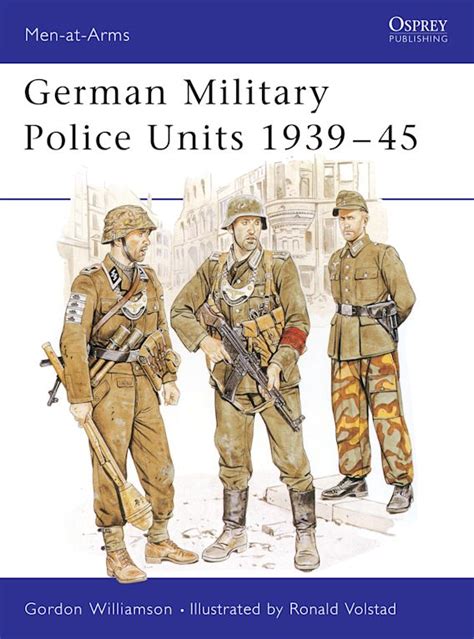 German Military Police Units 193945 Men At Arms Gordon Williamson Osprey Publishing