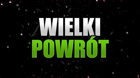 Wielki PowrÓt Na Yt Obejrzyj Ten Film Youtube