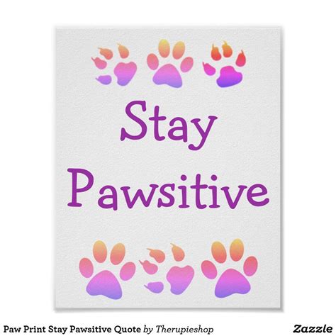 Paw Print Stay Pawsitive Quote Poster Quote Posters Paw