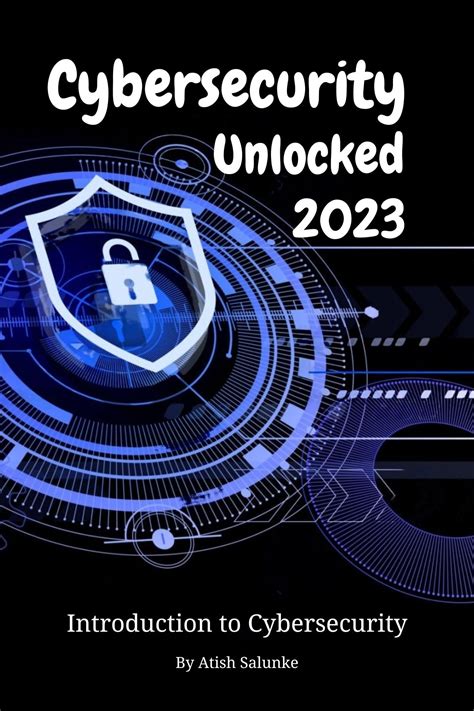 Cybersecurity Unlocked 2023 A Beginners Journey To Online Protection