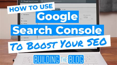 How To Use Google Search Console To Boost Your Seo Results