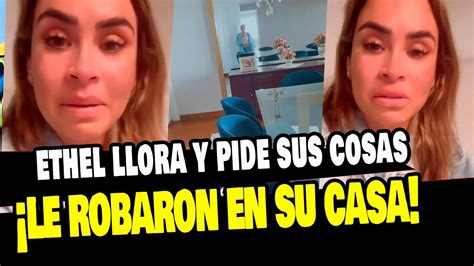 ETHEL POZO LL0RA POR R0BO EN SU CASA Y PIDE QUE LE DEVUELVAN SUS COSAS