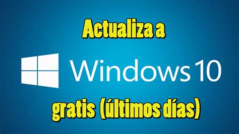 No olvides actualizar a Windows 10 Últimos días de la Actualización