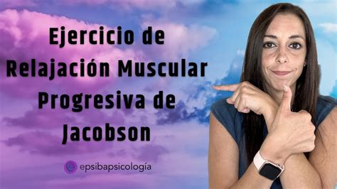 Ejercicio De Relajaci N Muscular Progresiva De Jacobson Youtube