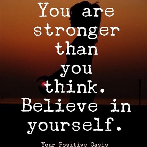 You Are Stronger Than You Think Believe In Yourself Stronger Than