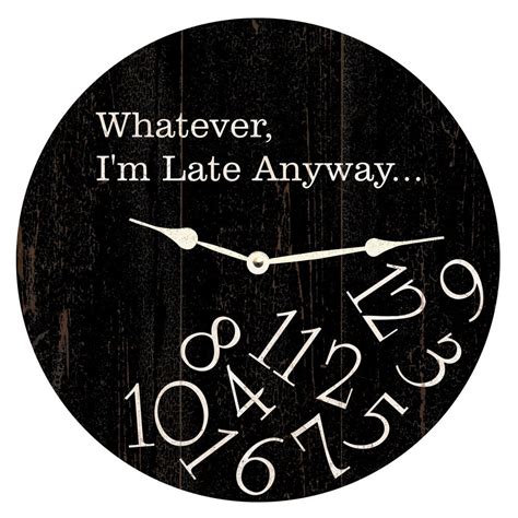 Whatever Clock Im Late Anyway Clock Etsy