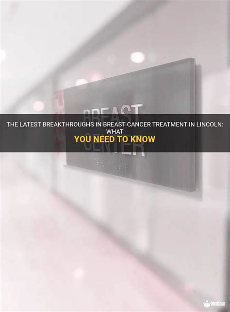 The Latest Breakthroughs In Breast Cancer Treatment In Lincoln What