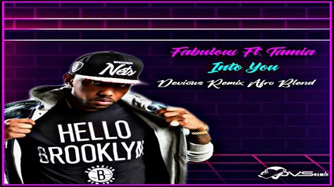 Fabolous Ft Tamia Into You Devious Remix Afro Blend Youtube