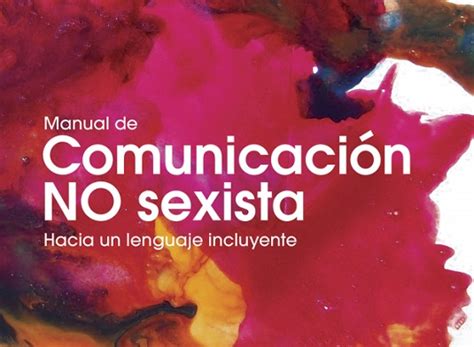 Manual De Comunicación No Sexista Hacia Un Lenguaje Incluyente