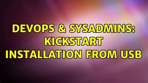 DevOps SysAdmins Kickstart Installation From USB YouTube