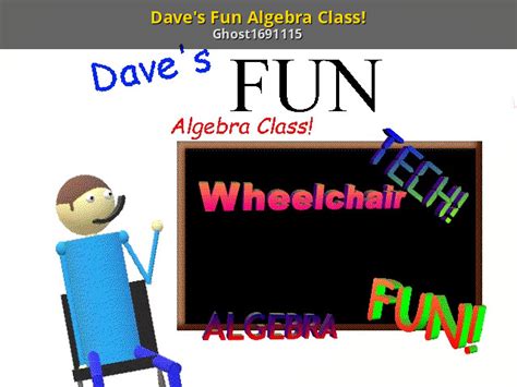 Dave S Fun Algebra Class [baldi S Basics] [mods]