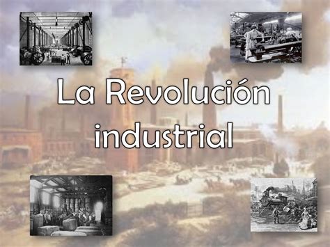 La Revoluci N Industrial Ppt Descargar