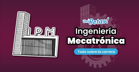 Todo Sobre Estudiar Ingenieria Mecatr Nica En El Ipn